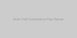 Build Craft Cobblestone Pipe Recipe